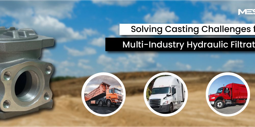 How MES Helped Donaldson Hy-Pro Overcome Casting Challenges for a Hydraulic Filtration Housing